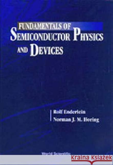 Fundamentals of Semiconductor Physics and Devices Rolf Enderlein 9789810223878 World Scientific Publishing Company