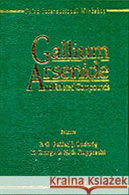 Gallium Arsenide and Related Compounds - Proceedings of the 3rd International Workshop Pier Giovanni Pelfer Jens Ludwig K. Runge 9789810223939