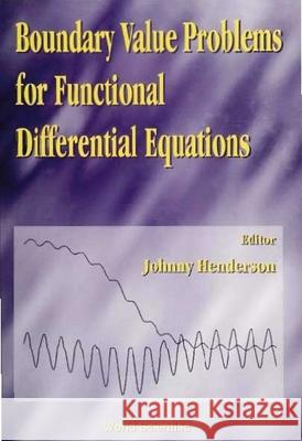 Boundary Value Problems for Functional Differential Equations Henderson, Johnny L. 9789810224059