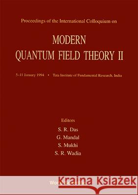 Modern Quantum Field Theory II - Proceedings of the International Colloquium Sumit R. Das Spenta R. Wadia Sunil Mukhi 9789810224110 World Scientific Publishing Company