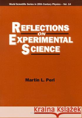 Reflections on Experimental Science  9789810224295 World Scientific Publishing Co Pte Ltd