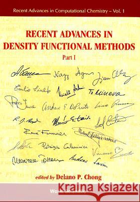 Recent Advances in Density Functional Methods, Part I Chong, Delano Pun 9789810224424 World Scientific Publishing Company