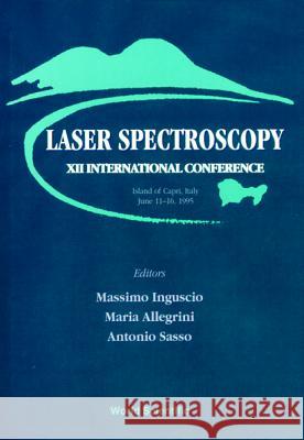 Laser Spectroscopy - Proceedings of the XII International Conference M. Inguscio A. Sasso M. Allegrini 9789810224479 World Scientific Publishing Company