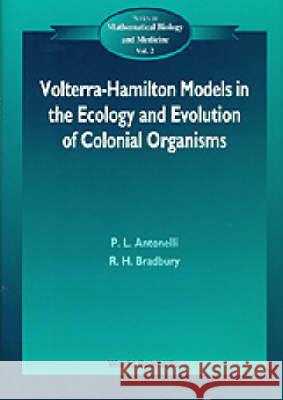 Volterra-Hamilton Models in the Ecology and Evolution of Colonial Organisms Antonelli, Peter L. 9789810224509 World Scientific Publishing Company