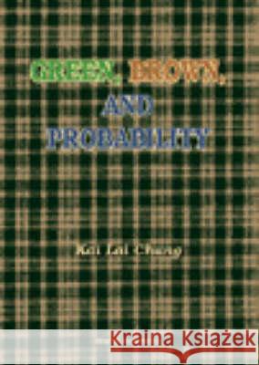 Green, Brown, and Probability Kai L. Chung 9789810224530 World Scientific Publishing Company