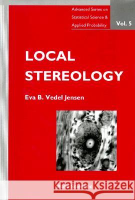 Local Stereology Eva B. Vedel Jensen 9789810224547 World Scientific Publishing Company