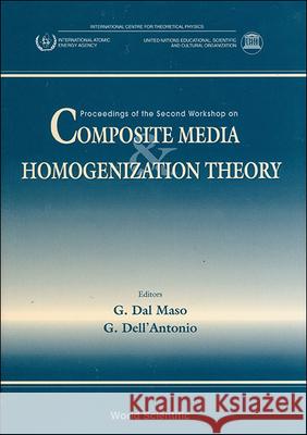 Composite Media and Homogenization Theory: Proceedings of the Second Workshop Gianni Dal Maso G. Dell'antonio 9789810224578