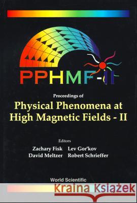 Physical Phenomena at High Magnetic Fields - II John Robert Schrieffer Zachary Fisk Lev P. Gor'kov 9789810224639 World Scientific Publishing Company