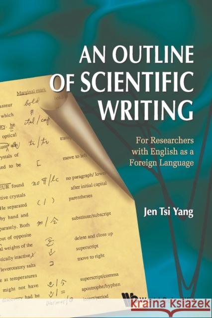 Outline of Scientific Writing, An: For Researchers with English as a Foreign Language Yang, Jen Tsi 9789810224660 0