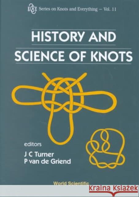 History and Science of Knots Turner, John C. 9789810224691 World Scientific Publishing Company