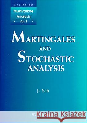 Martingales and Stochastic Analysis J. Yeh 9789810224776 World Scientific Publishing Company