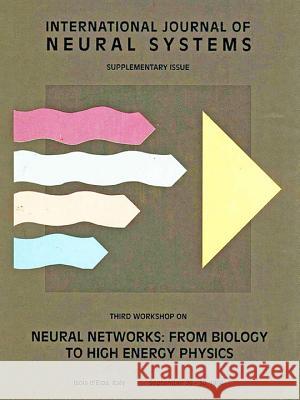 Neural Networks: From Biology to High Energy Physics - Proceedings of the Third Workshop Daniel J. Amit B. Denby Paolo del Giudice 9789810224820 World Scientific Publishing Company