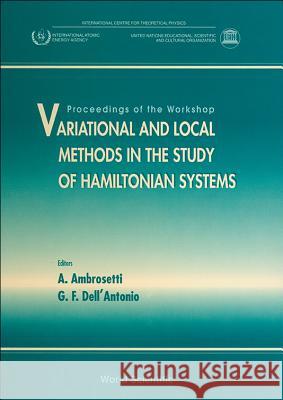 Variational and Local Methods in the Study of Hamiltonian Systems - Proceedings of the Workshop Antonio Ambrosetti G. Dell'antonio 9789810224905