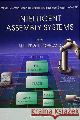 Intelligent Assembly Systems M. H. Lee Jem J. Rowland 9789810224943 World Scientific Publishing Company