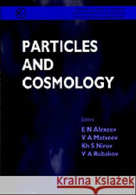 Particles and Cosmology - Proceedings of the International School E. N. Alexeev V. A. Matveev Kh S. Nirov 9789810225292 World Scientific Publishing Company