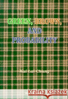 Green, Brown, and Probability Chung, Kai Lai 9789810225339 World Scientific Publishing Company