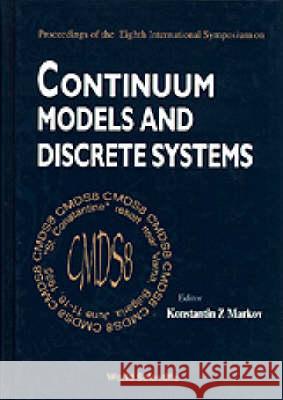 Continuum Models and Discrete Systems - Proceedings of the Eighth International Symposium Konstantin Z. Markov 9789810225520