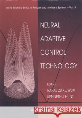 Neural Adaptive Control Technology K. J. Hunt Rafel Zbikowski Rafal Zbikowski 9789810225575 World Scientific Publishing Company