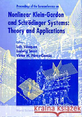 Nonlinear Klein-Gordon and Schrodinger Systems: Theory and Applications Luis Vazquez Ludwig Streit Victor Manuel Perez-Garcia 9789810225650