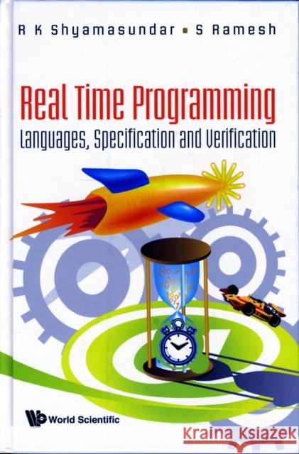 Real Time Programming: Languages, Specification and Verification Ramesh, S. 9789810225667 World Scientific Publishing Company