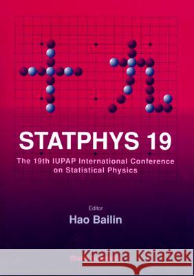 Statphys 19 - Proceedings of the 19th Iupap International Conference on Statistical Physics Bailin Hao 9789810225797 World Scientific Publishing Company