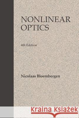 Nonlinear Optics (4th Edition) Nicolaas Bloembergen N. Bloembergen 9789810225988 World Scientific Publishing Company