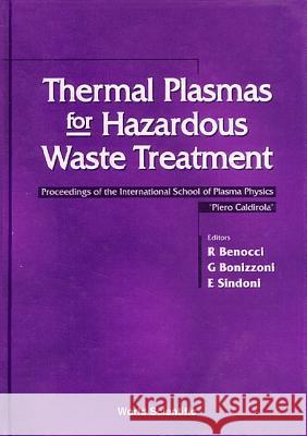 Thermal Plasmas for Hazardous Waste Treatment - Proceedings of the International School of Plasma Physics Piero Caldirola Sindoni, E. 9789810226084 World Scientific Publishing Company
