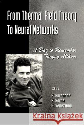 From Thermal Field Theory to Neural Networks: A Day to Remember Tanguy Altherr - Cern4 November 1994 Veneziano, Gabriele 9789810226107