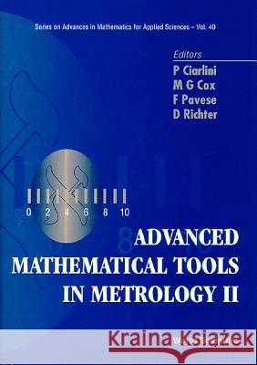 Advanced Mathematical Tools in Metrology II Patrizia Ciarlini Maurice G. Cox Franco Pavese 9789810226183