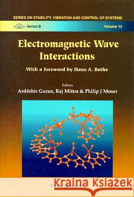 Electromagnetic Wave Interactions Ardeshir Guran R. Mittra Philip J. Moser 9789810226299