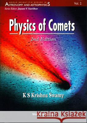 Physics of Comets (2nd Edition) K. S. Krishn 9789810226329 World Scientific Publishing Company