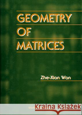 Geometry of Matrices: In Memory of Professor L K Hua (1910 - 1985) Wan, Zhe-Xian 9789810226381