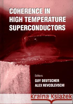 Coherence in High Temperature Superconductors Alexandre Revcolevschi Guy Deutscher 9789810226503 World Scientific Publishing Company