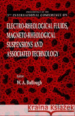 Electro-Rheological Fluids, Magneto-Rheological Suspensions and Associated Technology - Proceedings of the 5th International Conference W. A. Bullough 9789810226763 World Scientific Publishing Company
