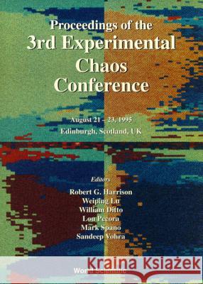 Proceedings of the 3rd Experimental Chaos Conference Robert G. Harrison Louis M. Pecora Mark L. Spano 9789810226893