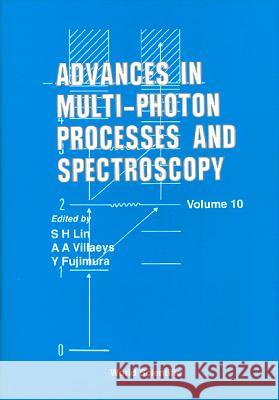 Advances in Multi-Photon Processes and Spectroscopy, Volume 10  9789810227166 World Scientific Publishing Company