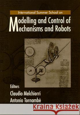 Modelling and Control of Mechanisms and Robots Antonio Tornambe Claudio Melchiorri 9789810227241