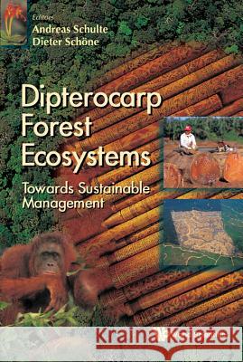Dipterocarp Forest Ecosystems: Towards Sustainable Management Andreas Schulte D. Schone 9789810227296 World Scientific Publishing Company