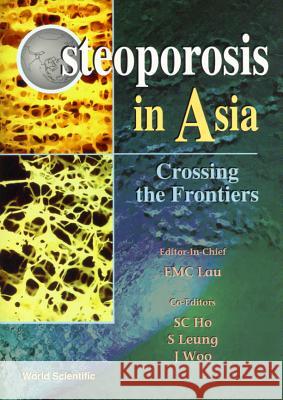 Osteoporosis in Asia: Crossing the Frontiers  9789810227302 WORLD SCIENTIFIC PUBLISHING CO PTE LTD