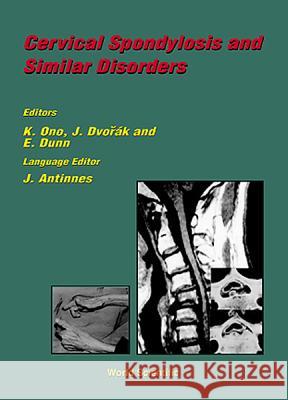 Cervical Spondylosis and Similar Disorders Dunn, Edward J. 9789810227449 World Scientific Publishing Company