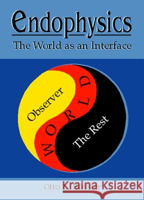 Endophysics: The World as an Interface Rossler, Otto E. 9789810227524