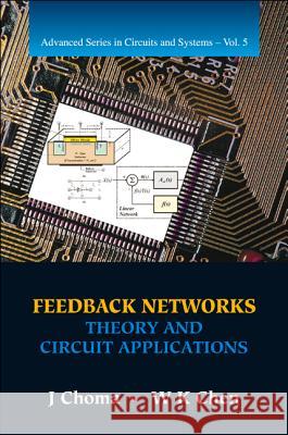 Feedback Networks: Theory and Circuit Applications W. K. Chen 9789810227708 World Scientific Publishing Company
