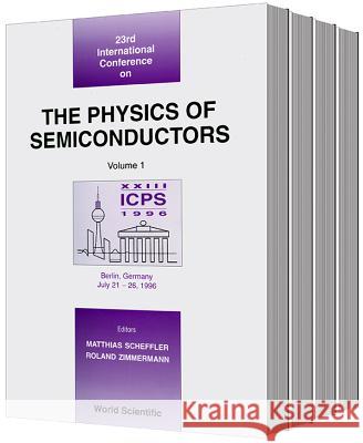 Physics of Semiconductors, the - Proceedings of the 23rd International Conference (in 4 Volumes)  9789810227777 Not Avail