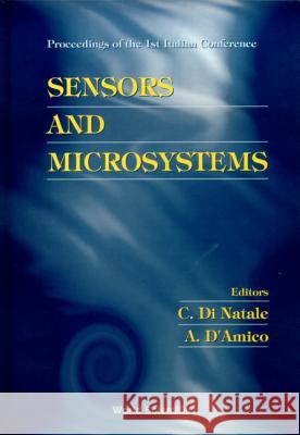 Sensors And Microsystems, Proceedings Of The 1st Italian Conference Arnaldo D'amico, Corrado Di Natale 9789810228088 World Scientific (RJ)