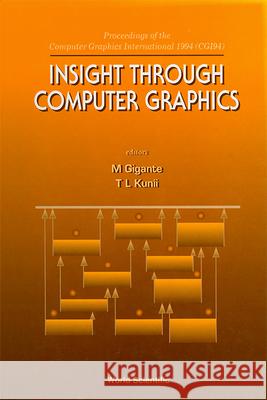 Insight Through Computer Graphics - Proceedings Of The Computer Graphics International 1994 (Cg194) Michael Gigante, Tosiyasu L Kunii 9789810228132