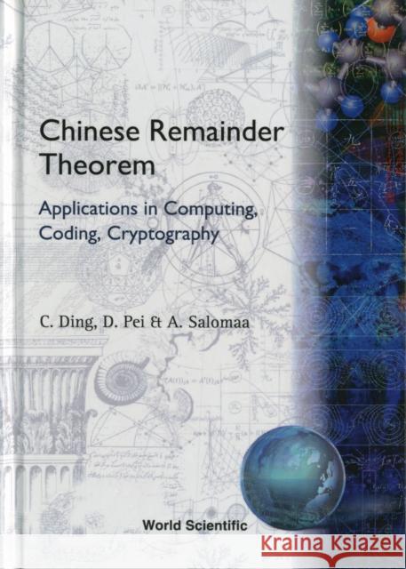 Chinese Remainder Theorem: Applications in Computing, Coding, Cryptography Pei, Dingyi 9789810228279 World Scientific Publishing Company