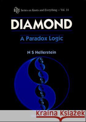 Diamond: A Paradox Logic Nathaniel Hellerstein N. S. K. Hellerstein 9789810228507 World Scientific Publishing Company