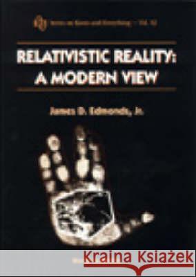 Relativistic Reality: A Modern View James D Edmonds Jr 9789810228514