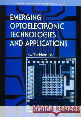 Emerging Optoelectronic Technologies and Applications Lo, Yu-Hwa 9789810228644 World Scientific Publishing Company