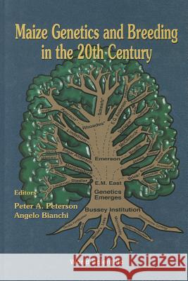 Maize Genetics and Breeding in the 20th Century Peter A. Peterson Peterson 9789810228668 World Scientific Publishing Company